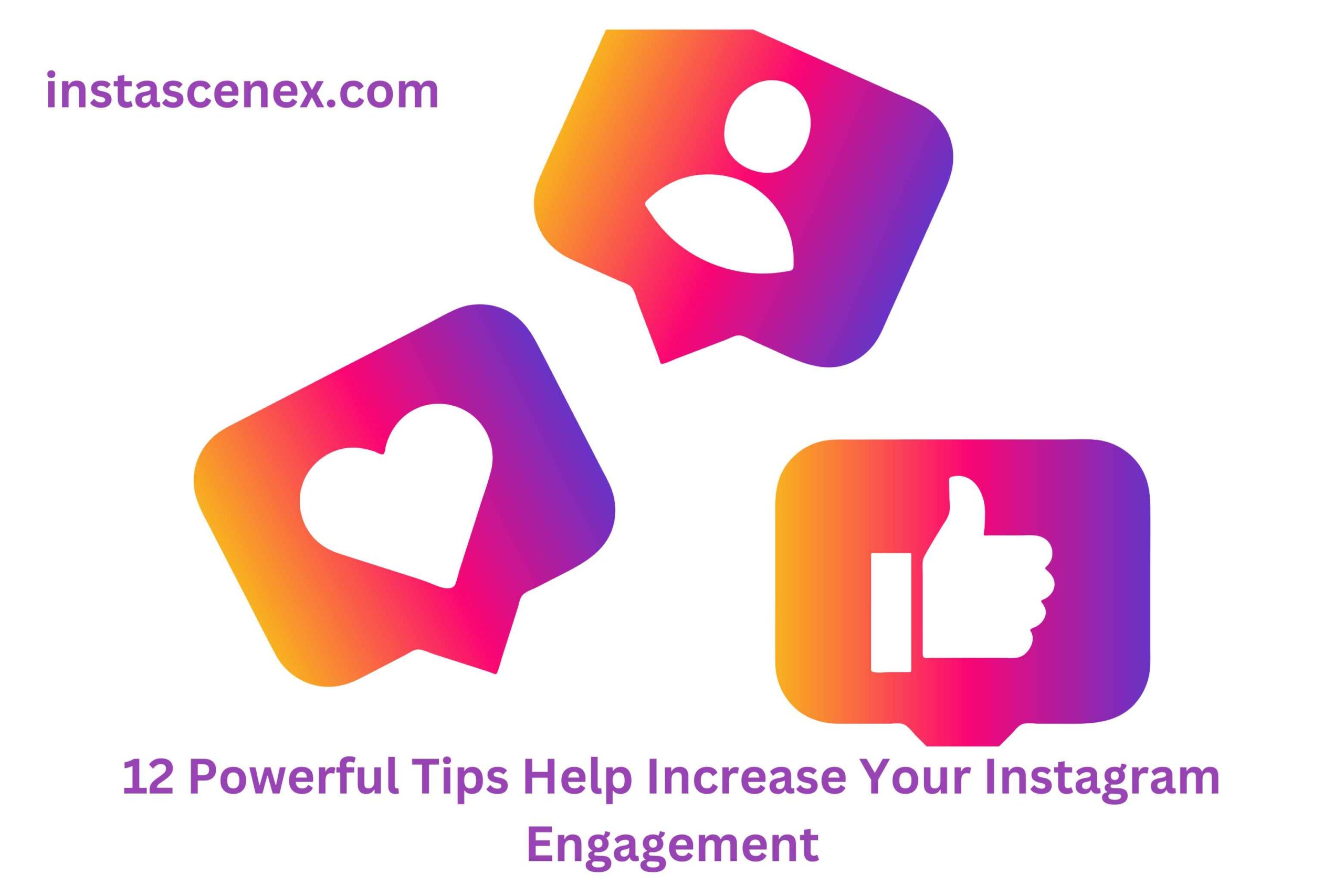 12 Powerful Tips Help Increase Your Instagram Engagement