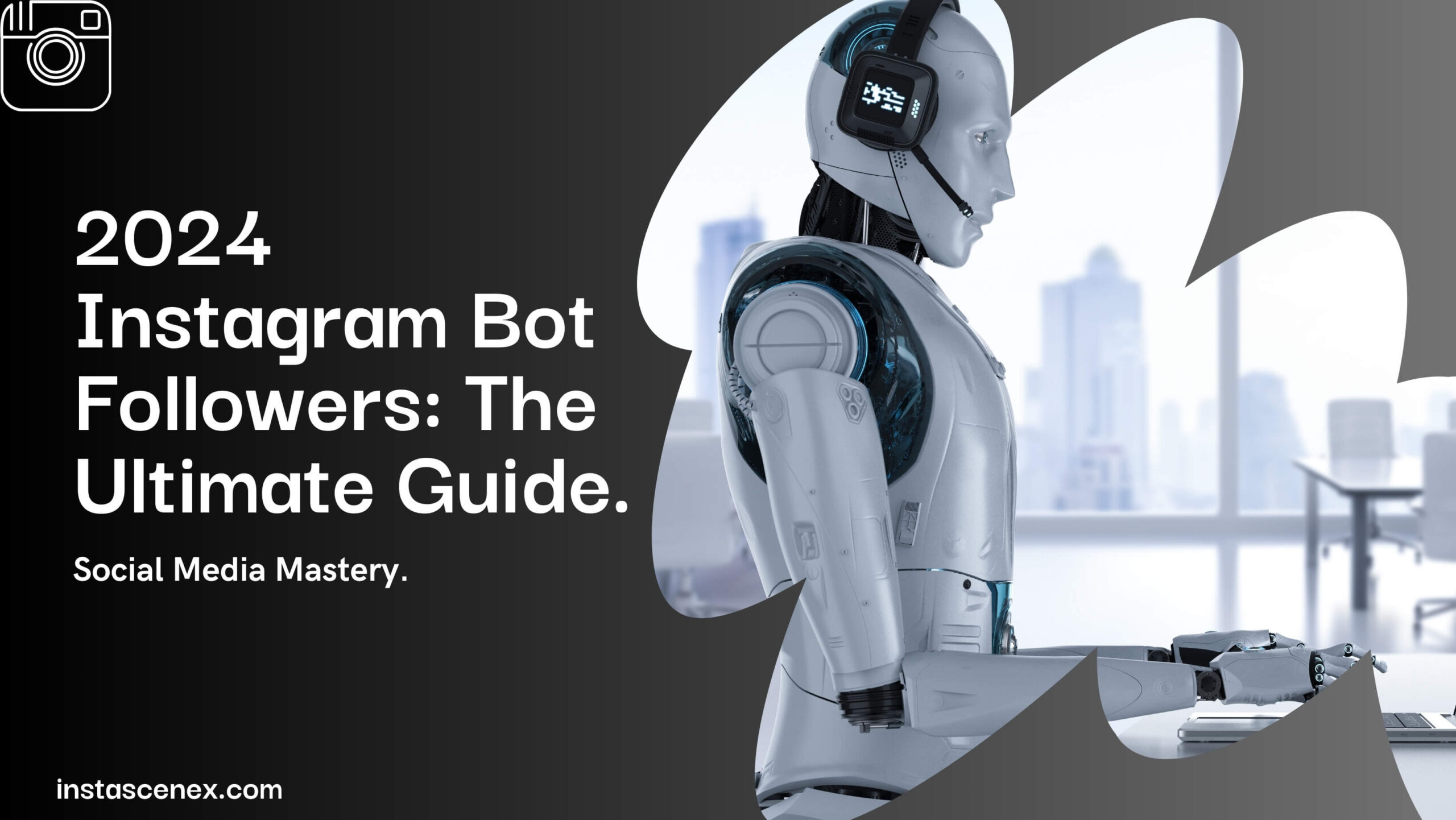 Instagram Bot Followers – 2024 Full Guide