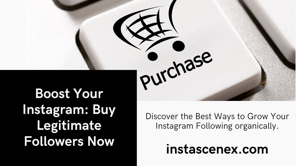 Buy Legitimate Instagram Followers – 100% Real & Instant